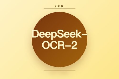 DeepSeek-OCR-2 发布：支持多模态图文理解的二代 OCR 模型