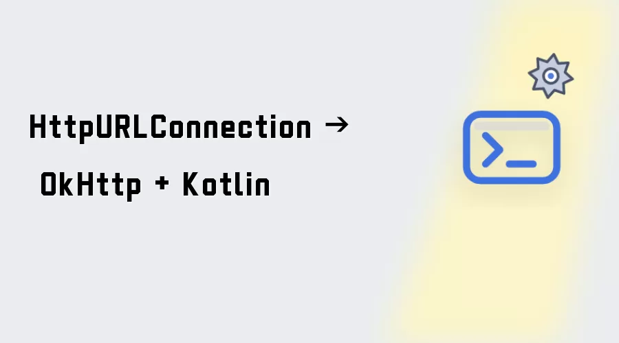 HttpURLConnection - OkHttp + Kotlin