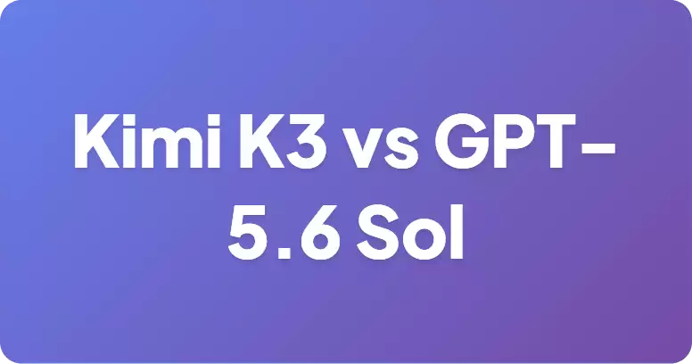 Kimi K3 vs GPT-5.6 Sol：开源权重与前沿模型的碰撞